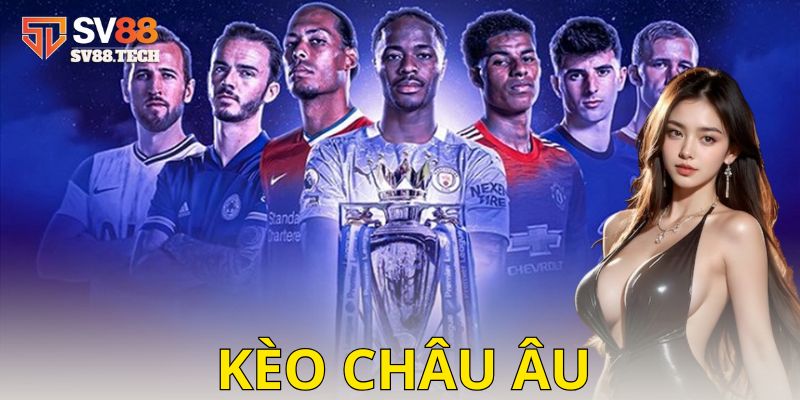 Cách chơi kèo châu Âu chi tiết