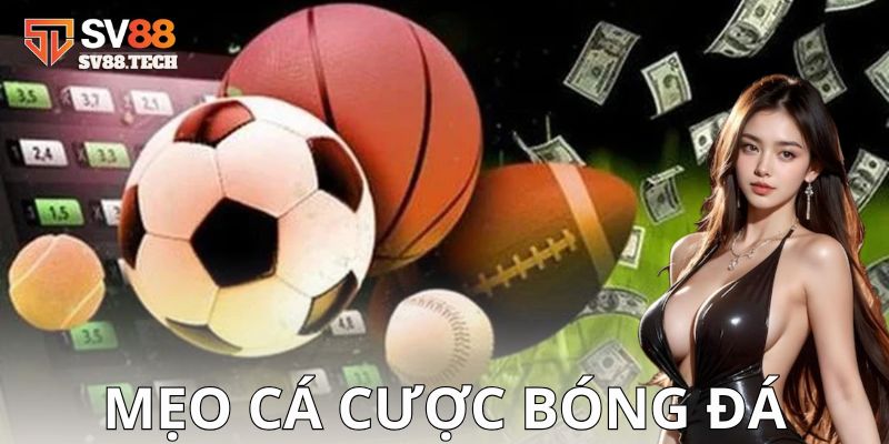 Các loại kèo phổ biến và mẹo bắt kèo hiệu quả