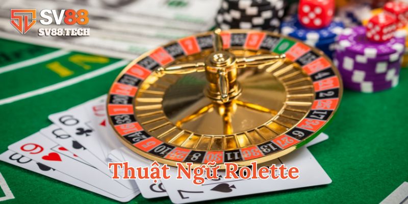Thuật Ngữ Roulette là gì? 